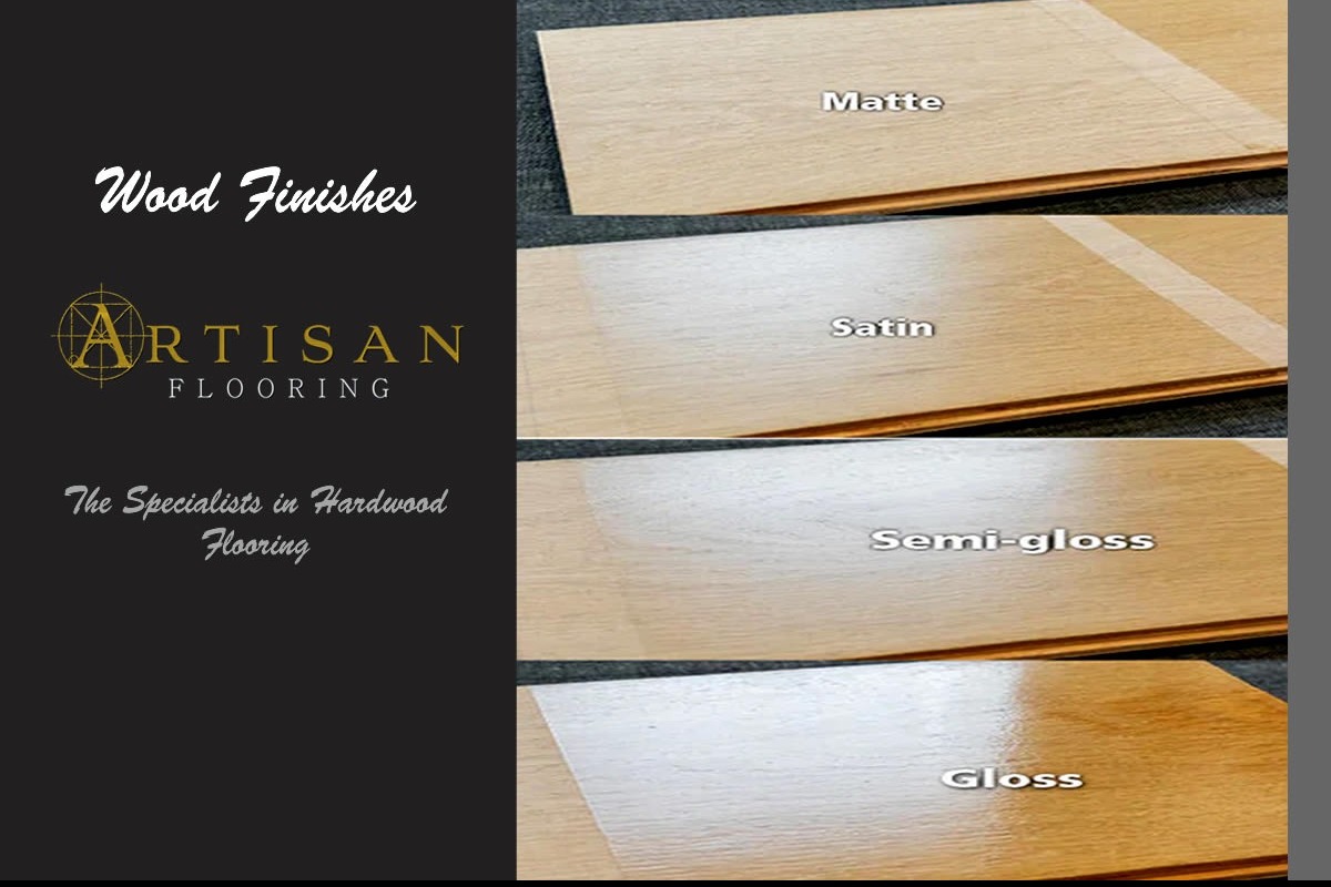 Artisan Flooring - Wood Finishes - Matte, Satin, Gloss
